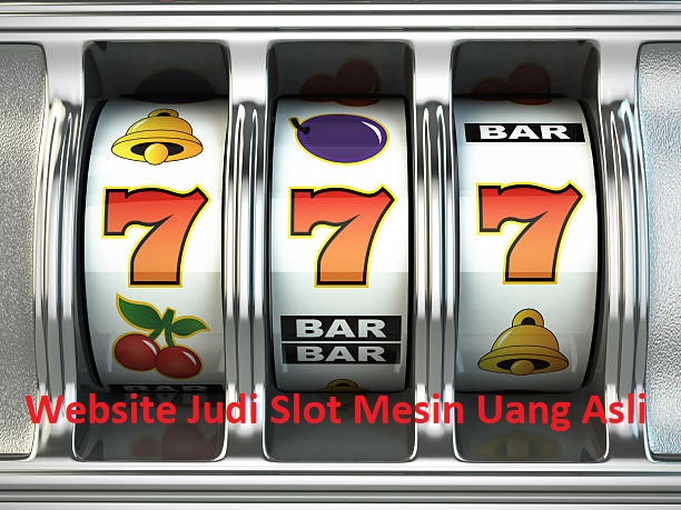 Website Judi Slot Mesin Uang Asli