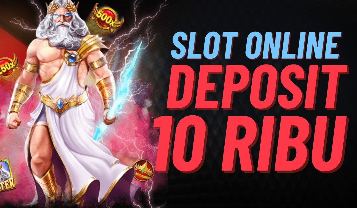 Slot Deposit 10K: Cara Cerdas Menang Besar